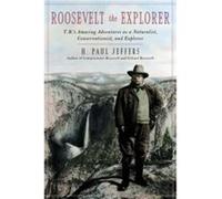 Roosevelt the Explorer by H. Paul Jeffers H. Paul Jeffers (Auteur)