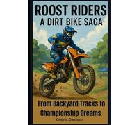Roost Riders: A Dirt Bike Saga: From Backyard Tracks to Championship Dreams