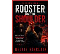 Rooster on the Shoulder: A Psychological Crime Thriller of Obsession, Delusion, and Apartment Terror