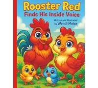 Rooster Red Finds His Inside Voice; A Farmyard Friends Story About Learning When to Be Loud and When to Listen: A Heartwarming Story About Big Voices, Gentle Listening, and Kindness for Ages 3-10