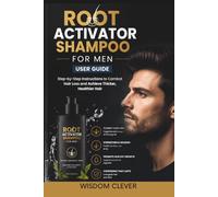 Root Activator Shampoo for Men User Guide: Step-by-Step Instructions to Combat Hair Loss and Achieve Thicker, Healthier Hair