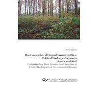 Root-associated Fungal Communities: Critical Linkages between Plants and Soil. Understanding Their Structure and Function to Predict the Impacts of Environmental Change