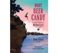 Root Beer Candy and Other Miracles by Shari Green Shari Green (Auteur)
