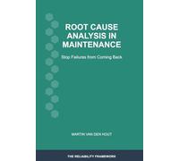 Root Cause Analysis in Maintenance: Stop Failures from Coming Back