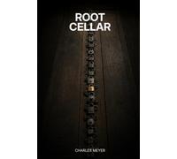 Root Cellar: A Dead Man's Secret-And the Cost of Finally Opening It