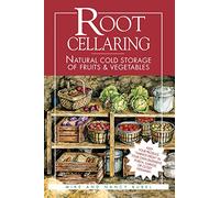 Root Cellaring: Natural Cold Storage of Fruits & Vegetables