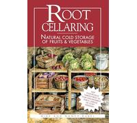 Root Cellaring: Natural Cold Storage of Fruits & Vegetables