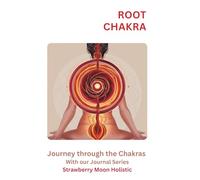 Root Chakra Journal: Journey Through the Chakras: A Guided Mindfulness & Healing way for Grounding Your Energy, Release Fear, Building stability