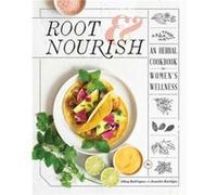 Root Nourish by Abbey RodriguezJennifer Kurdyla Abbey RodriguezJennifer Kurdyla (Auteur)