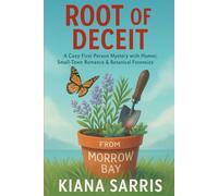Root of Deceit: A Morrow Bay Mystery - A Cozy First-Person Mystery with Humor, Small-Town Romance & Botanical Forensics