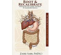 Root & Recalibrate: Clearing the Gut, Lymph and Spirit for Sustainable Balance
