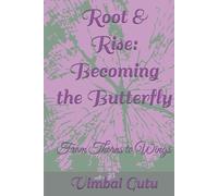 Root & Rise: Becoming the Butterfly: From Thorns to Wings