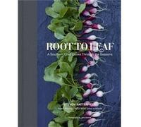 Root to Leaf by Steven Satterfield Steven Satterfield, (Auteur)