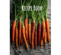 Root to Table: A Rustic Recipe Journal: Celebrate the Flavors of the Earth - 200 Pages for Heirloom Recipes and Kitchen Creations
