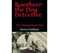 Rootbeer the Dog Detective: The Omnipotent Owl