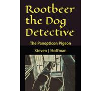 Rootbeer the Dog Detective: The Panopticon Pigeon