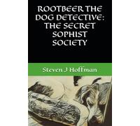 ROOTBEER THE DOG DETECTIVE: THE SECRET SOPHIST SOCIETY