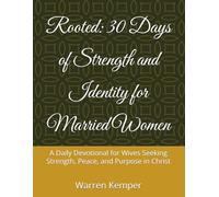Rooted: 30 Days of Strength and Identity for Married Women: A Daily Devotional for Wives Seeking Strength, Peace, and Purpose in Christ
