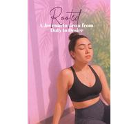 Rooted: A Journal to Grow from Duty to Desire: A Self-Care Journal for the Eldest Daughter Reclaiming Herself