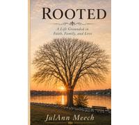 Rooted: A Life Grounded in Faith, Family, and Love