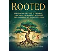 ROOTED: An Evidence-Based Guide to Managing Ehlers-Danlos Syndrome with Traditional Chinese Medicine, Herbs, and Integrative Wisdom