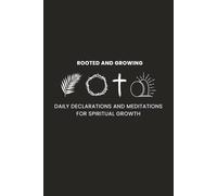 Rooted and Growing: Daily Declarations and Meditations for Spiritual Growth