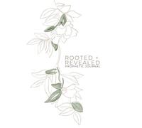 Rooted and Revealed: A Prophetic Journal: Hearing God’s Voice, Rooted in His Word and Led by His Spirit