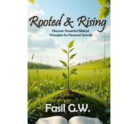 Rooted and Rising: Discover Powerful Biblical Principles for personal Growth