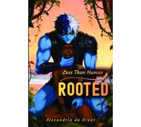 ROOTED: Book 2 in the Less Than Human Series