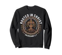 Rooted In Christ Colossians 2 7 Enraciné Et Fortifié Foi Sweatshirt