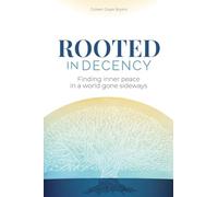 Rooted in Decency: Finding inner peace in a world gone sideways