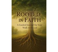 Rooted in Faith: A Closer Walk and Resource Journal