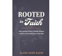 Rooted in Faith: Discovering What It Really Means to Know God and Grow with Him