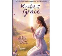 Rooted in Grace”: 30 Days of Bible Study, Scripture, and Prayer for Women