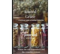 Rooted in Grace: A Heirloom Guide to Healing & Growing (Journal)