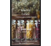 Rooted in Grace: A Heirloom Guide to Healing & Growing (Journal)