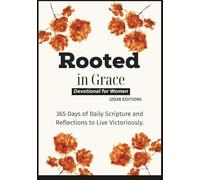 Rooted in Grace Devotional for Women (2026 EDITION): 365 Days of Daily Scripture and Reflections to Live Victoriously.