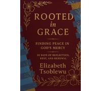 Rooted in Grace: Finding Peace in God’s Mercy: 30 Days of Reflection, Rest, and Renewal