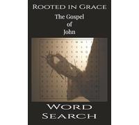 Rooted in Grace The Gospel of John Word Search: Word Searches with Easy to Read Print about the Gospel of John | 6x9 inches, 122 pages | 61 Puzzles … ... to help relax your mind and focus on our Lord