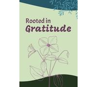 Rooted in Gratitude: Daily Prompts for Cultivating Mindfulness and Positivity in Just 5 Minutes