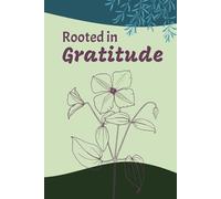 Rooted in Gratitude: Daily Prompts for Cultivating Mindfulness and Positivity in Just 5 Minutes