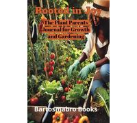 Rooted In Joy: The Plant Parents Journal For Growth And Gardening