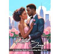 Rooted in Love: A Coloring Book Celebrating Black Love: Black Couples Coloring Book | Black Families | Black Love