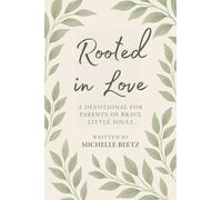 Rooted In Love: A Devotional for Parents of Brave Little Souls