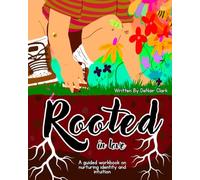 Rooted in Love: A guided workbook on Nurturing Identity and Intuition through Adoption