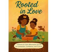 Rooted in Love: An Affromation Journal: Guided reflections for parents and children to grow, talk, and shine together