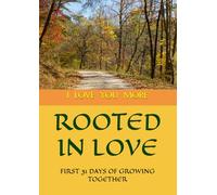 ROOTED IN LOVE: FIRST 31 DAYS OF GROWING TOGETHER
