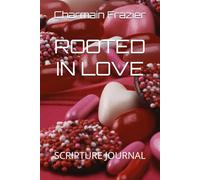 ROOTED IN LOVE: SCRIPTURE JOURNAL