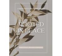 Rooted in Peace: A Christian Workbook for Anxiety: Faith-based prompts, scripture, and tools to help women find calm, clarity, and confidence through God’s Word.