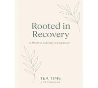 Rooted in Recovery: A Mindful Sobriety Companion Journal